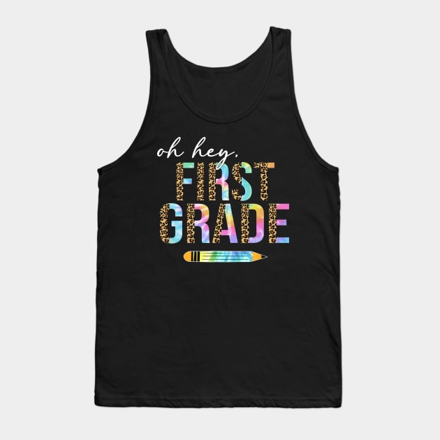 Tie Dye Leopard Oh Hey First Grade Back To School Tank Top by SuperMama1650